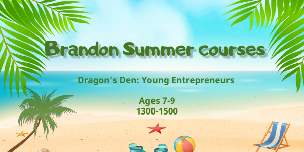 Brandon summer 2025 - 7-9 Dragon's Den Young Entrepreneurs
